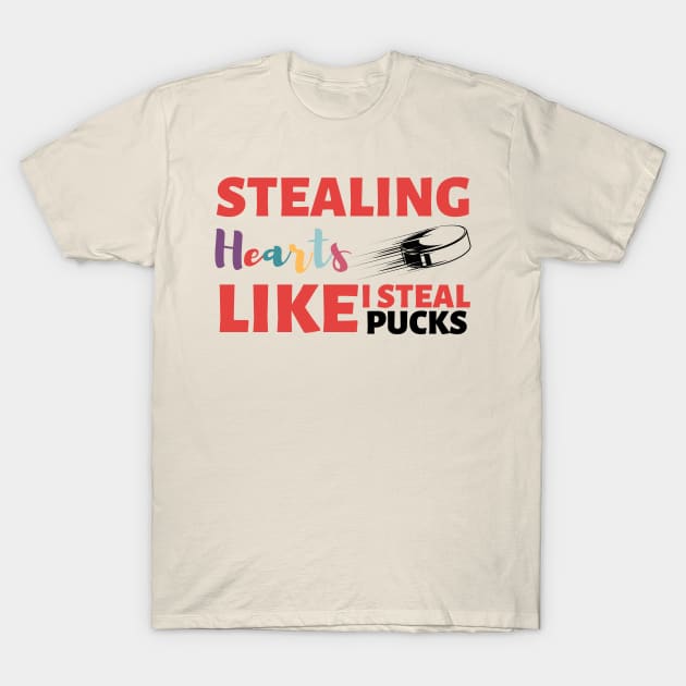 Stealing Hearts Like I Steal PUCKS T-Shirt by Holly ship